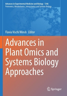Advances in Plant Omics and Systems Biology Approaches by Vischi Winck, Flavia