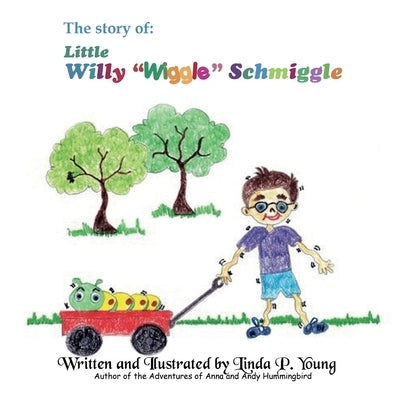 Little Willy "Wiggle" Schmiggle by Young, Linda P.