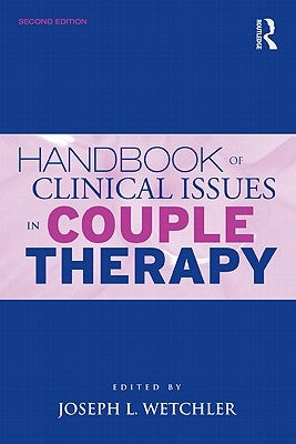 Handbook of Clinical Issues in Couple Therapy by Wetchler, Joseph L.