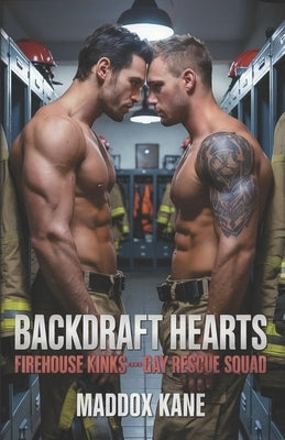Backdraft Hearts: Firehouse Kink: Gay Rescue Squad by Kane, Maddox