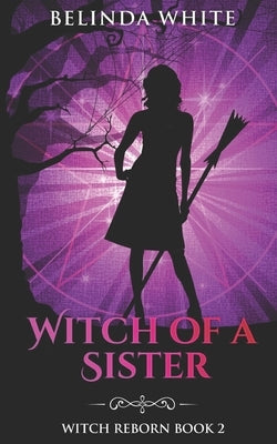Witch of a Sister by White, Belinda