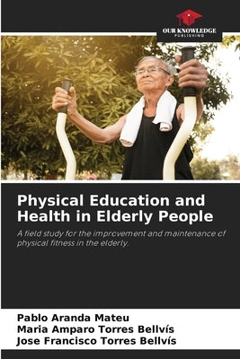Physical Education and Health in Elderly People by Aranda Mateu, Pablo