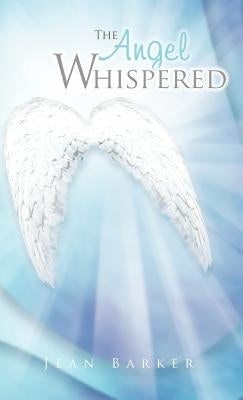 The Angel Whispered by Barker, Jean