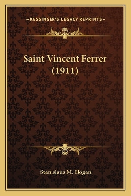 Saint Vincent Ferrer (1911) by Hogan, Stanislaus M.