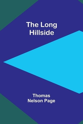 The Long Hillside by Page, Thomas Nelson