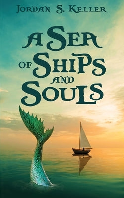 A Sea of Ships and Souls by Keller, Jordan S.