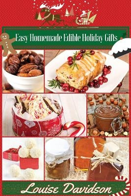 Easy Homemade Edible Holiday Gifts by Davidson, Louise