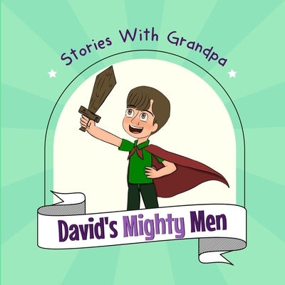 David's Mighty Men: Stories With Grandpa by Dumlao, Rozent