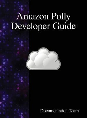 Amazon Polly Developer Guide by Team, Documentation