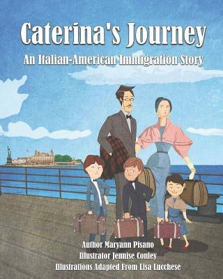 Caterina's Journey: An Italian-American Immigration Story by Conley, Jennise