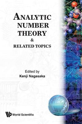 Analytic Number Theory and Related Topics - Proceedings of the Conference by Nagasaka, Kenji