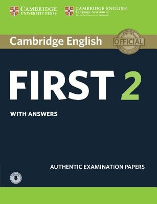 Cambridge English First 2 Student's Book with Answers and Audio: Authentic Examination Papers by Various