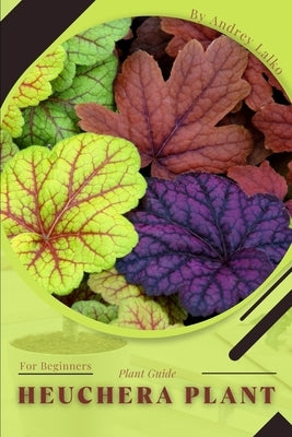 Heuchera Plant: Plant Guide by Lalko, Andrey