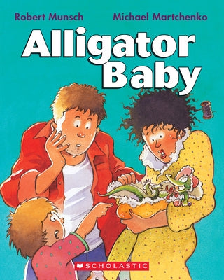Alligator Baby by Munsch, Robert