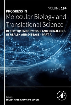 Receptor Endocytosis and Signalling in Health and Disease - Part a: Volume 194 by Mani, Indra