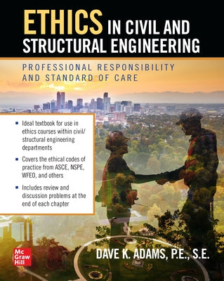Ethics in Civil and Structural Engineering: Professional Responsibility and Standard of Care by Adams, Dave K.