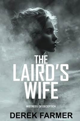 The Laird's Wife: Mistress of Deception by Farmer, Derek