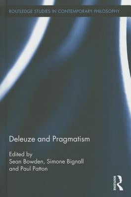 Deleuze and Pragmatism by Bignall, Simone