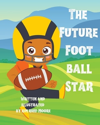 The Future Football Star by Ruff-Moore, Kim