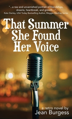 That Summer She Found Her Voice: A Retro Novel by Burgess, Jean