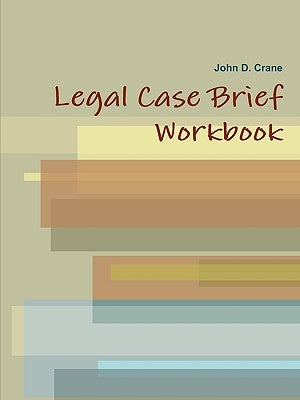 Legal Case Brief Workbook by Crane, John