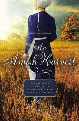 An Amish Harvest: Four Novellas by Wiseman, Beth
