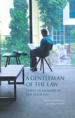 A Gentleman of the Law: Essays in Memory of Tan Yock Lin by Ho, Hock Lai
