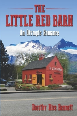 The Little Red Barn: An Olympic Romance by Bennett, Dorothy Rice