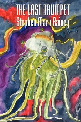 The Last Trumpet by Rainey, Stephen Mark