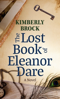 The Lost Book of Eleanor Dare by Brock, Kimberly