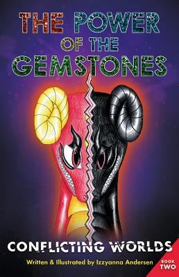 Conflicting Worlds: The Power of the Gemstones Book Two by Andersen, Izzyanna