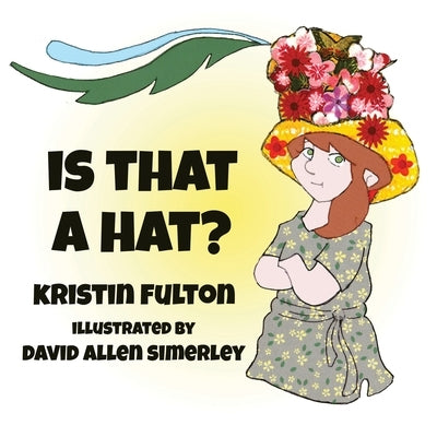 Is THAT a HAT? by Fulton, Kristin A.