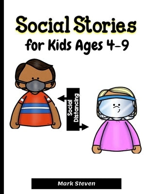 Social Stories for Kids Ages 4-9: Illustrated Teaching Social Skills to Children and Adults, Learning at home, Understanding Social Rules by Steven, Mark