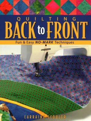 Quilting Back to Front - Print on Demand Edition by Scouler, Larraine