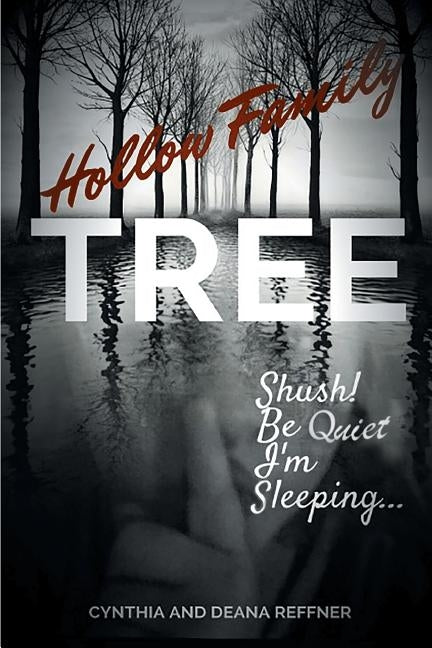 Hollow Family Tree: Shush! Be Quiet I'm sleeping... by Reffner, Cynthia and Deana