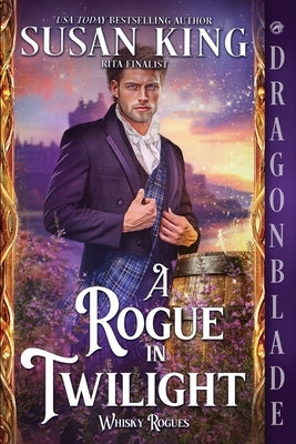 A Rogue in Twilight: A Scottish Historical Romance by King, Susan