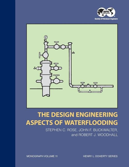 The Design Engineering Aspects of Waterflooding: Monograph 12 by Rose, Stephen C.
