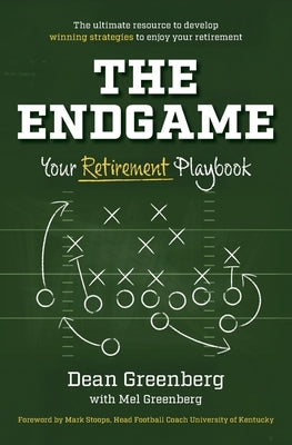The Endgame: Your Retirement Playbook by Greenberg, Dean