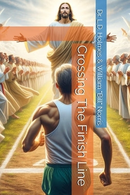 Crossing The Finish Line by Norris, William Bill