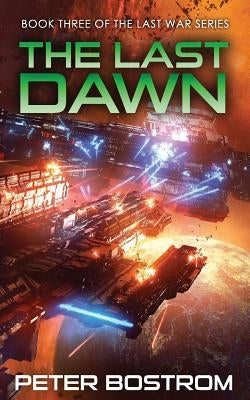 The Last Dawn: Book 3 of The Last War Series by Bostrom, Peter