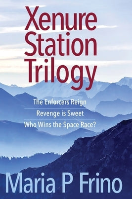 Xenure Station Trilogy by Frino, Maria P.