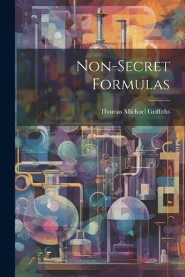 Non-Secret Formulas by Griffiths, Thomas Michael
