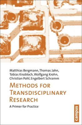 Methods for Transdisciplinary Research: A Primer for Practice by Bergmann, Matthias