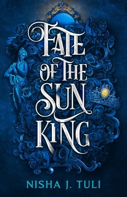 Fate of the Sun King by Tuli, Nisha J.