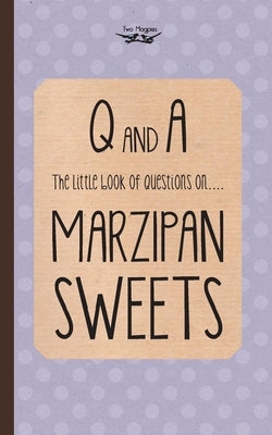 The Little Book of Questions on Marzipan Sweets (Q & A Series) by Two Magpies Publishing