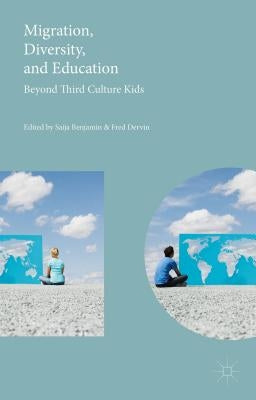 Migration, Diversity, and Education: Beyond Third Culture Kids by Dervin, Fred
