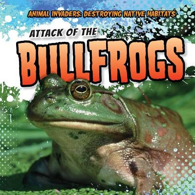 Attack of the Bullfrogs by Shea, Therese M.