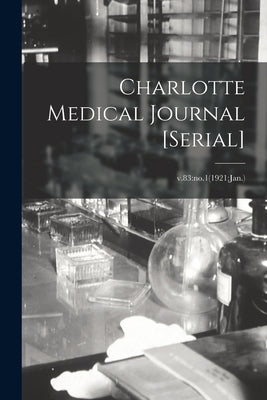 Charlotte Medical Journal [serial]; v.83: no.1(1921: Jan.) by Anonymous