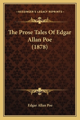 The Prose Tales Of Edgar Allan Poe (1878) by Poe, Edgar Allan