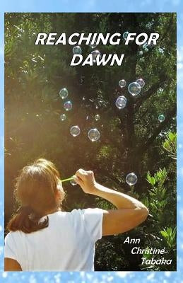 Reaching for Dawn by Tabaka, Ann Christine